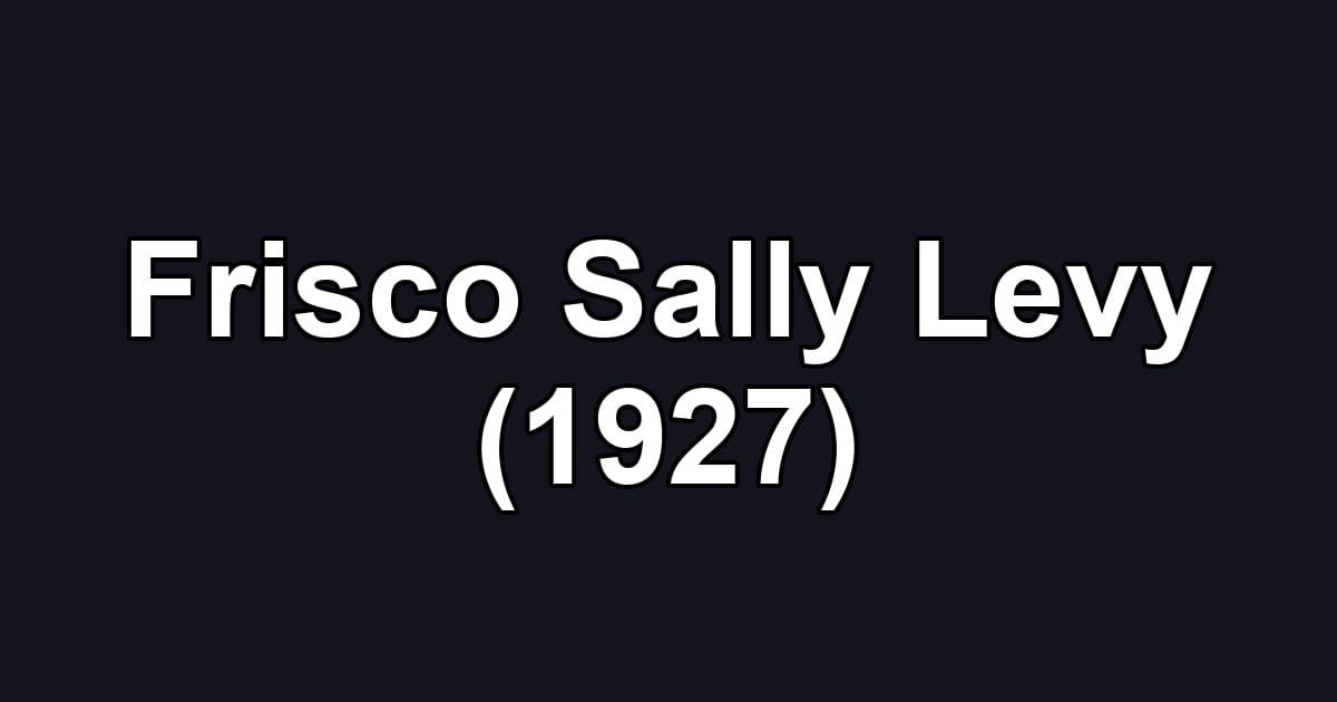 Frisco Sally Levy (1927)