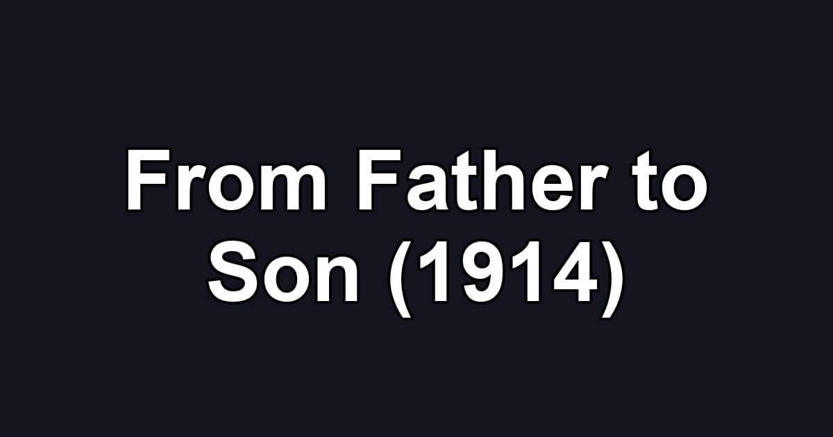 From Father to Son (1914)