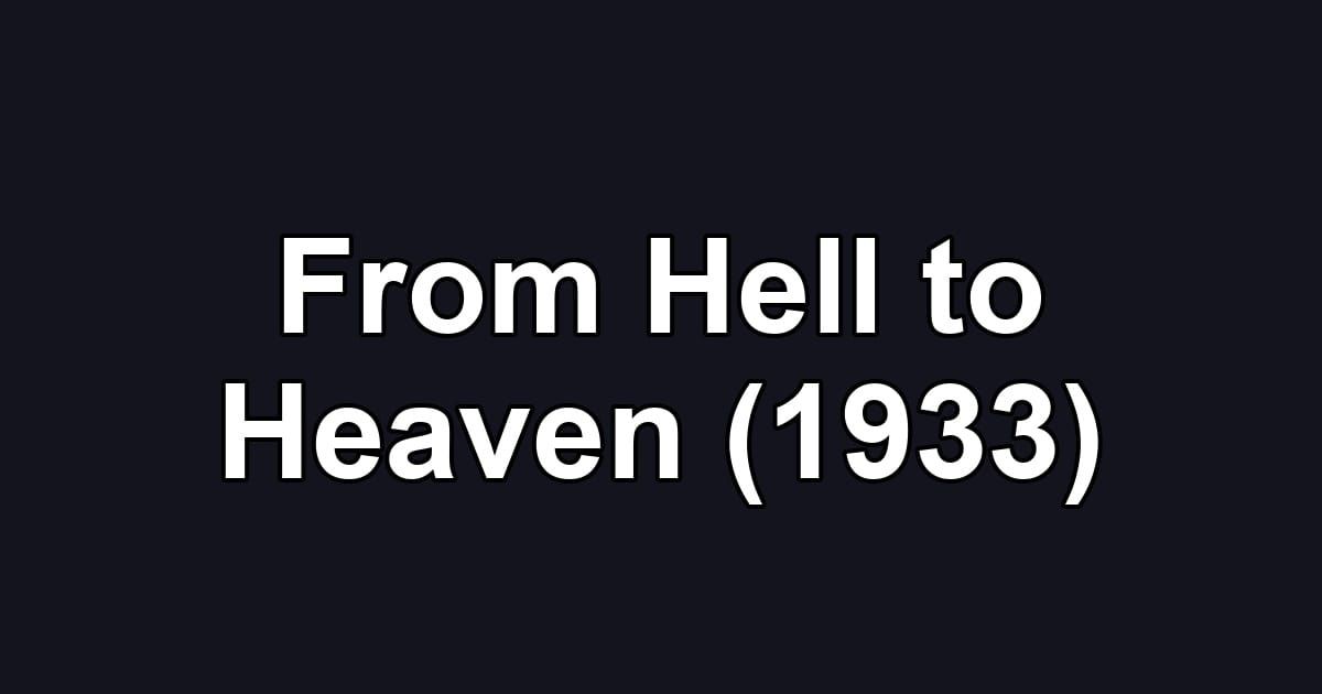 From Hell to Heaven (1933)