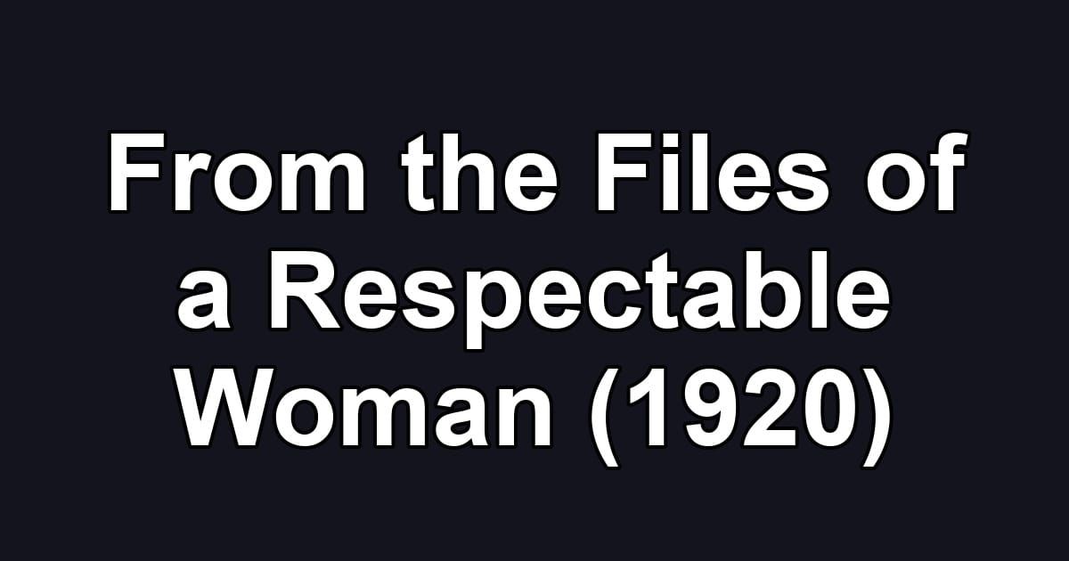 From the Files of a Respectable Woman (1920)