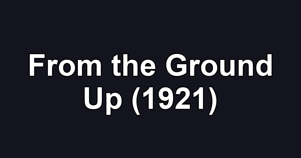 From the Ground Up (1921)