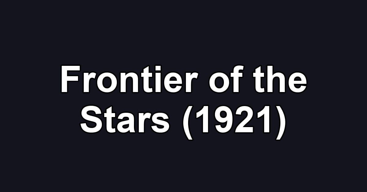 Frontier of the Stars (1921)
