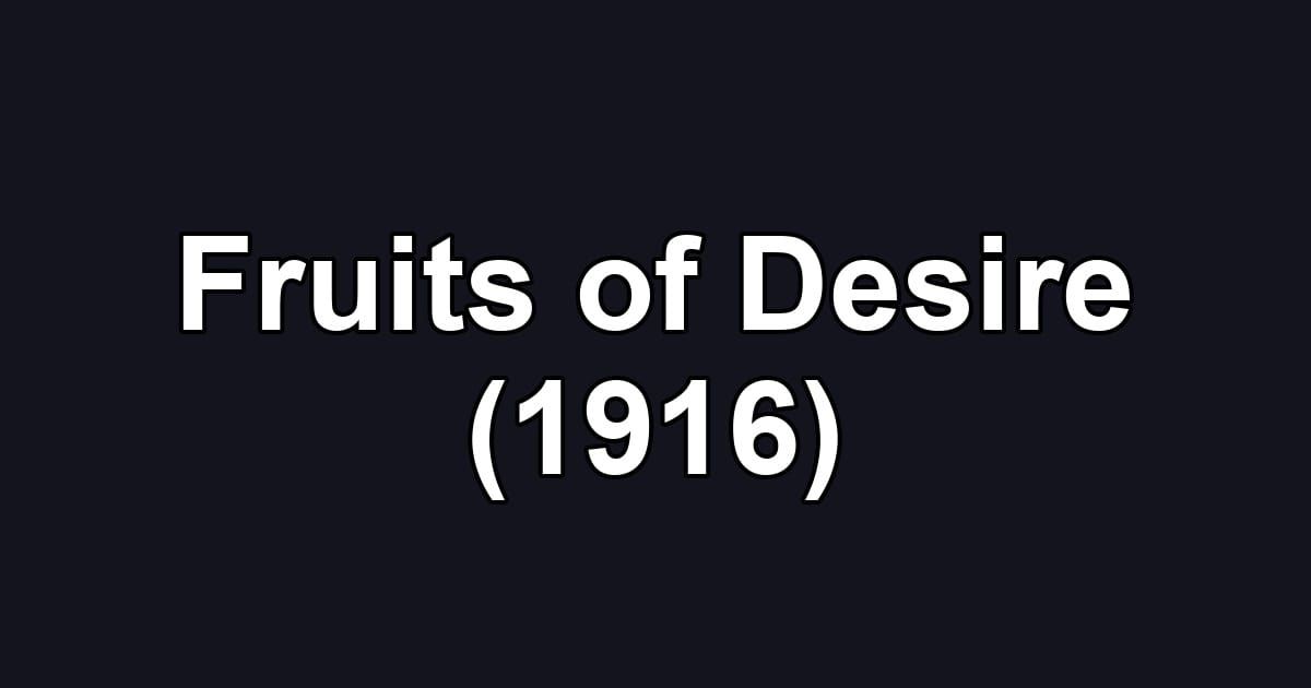 Fruits of Desire (1916)