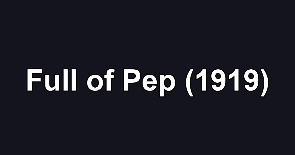 Full of Pep (1919)