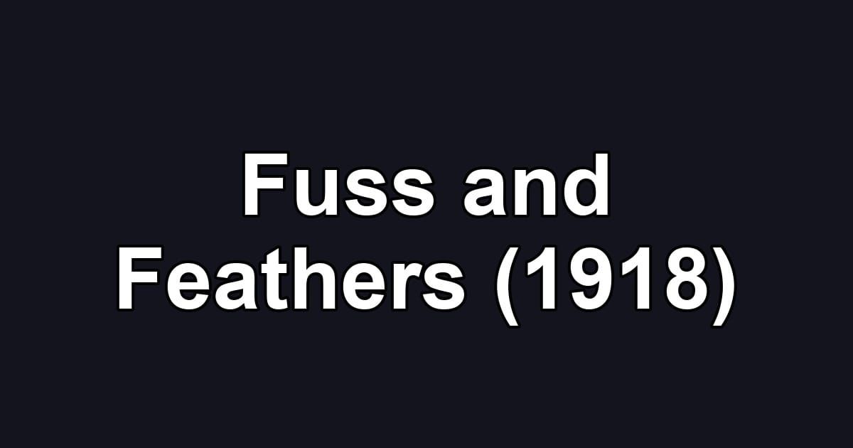 Fuss and Feathers (1918)