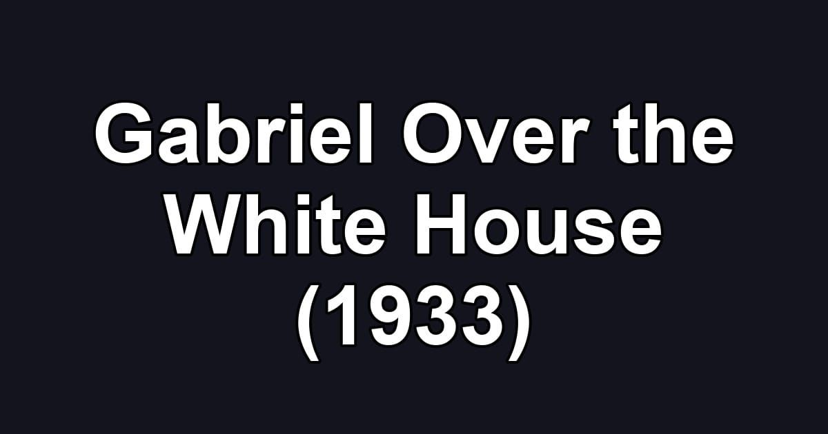 Gabriel Over the White House (1933)