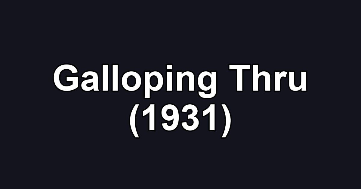 Galloping Thru (1931)