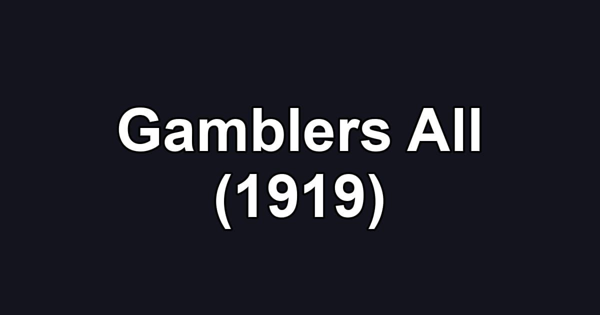 Gamblers All (1919)