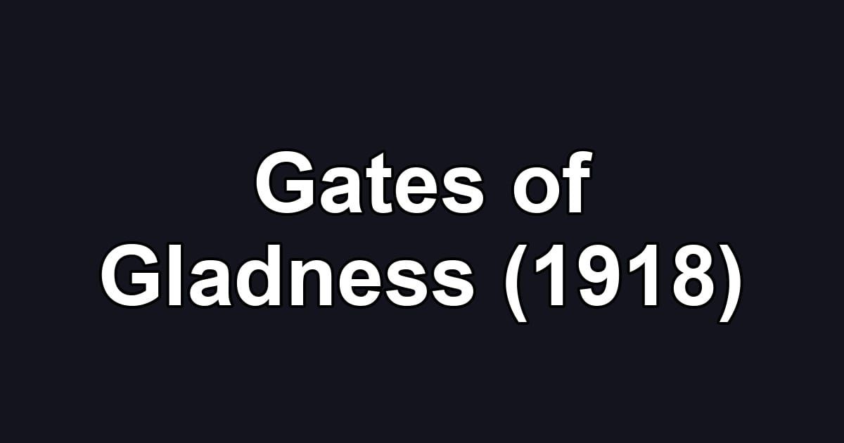 Gates of Gladness (1918)