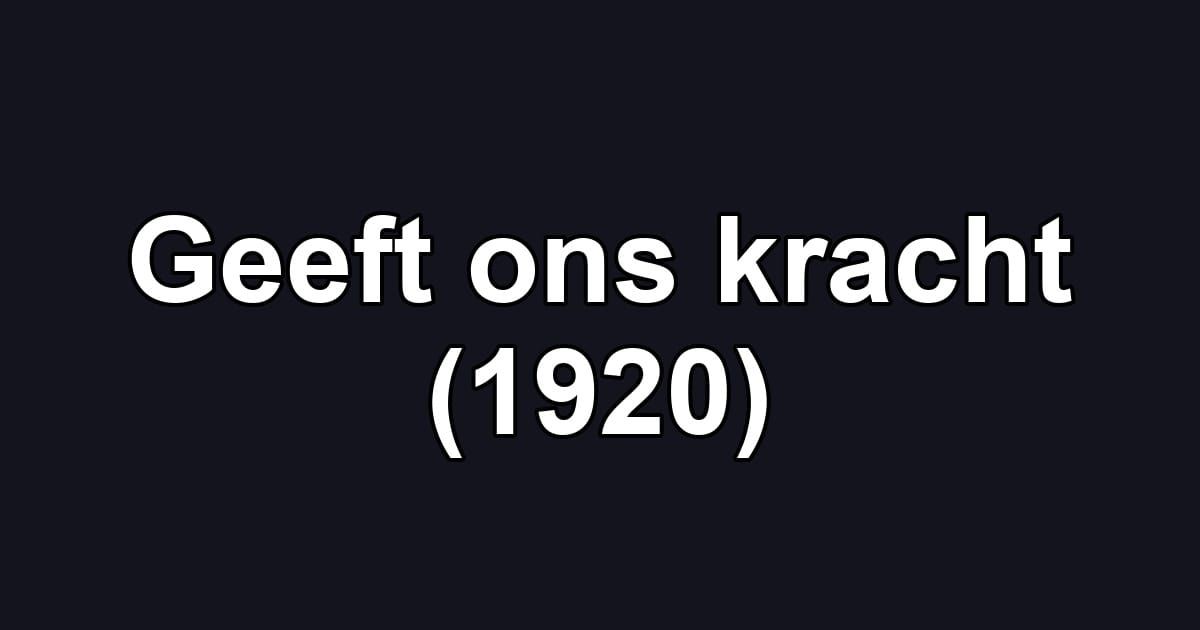 Geeft ons kracht (1920)