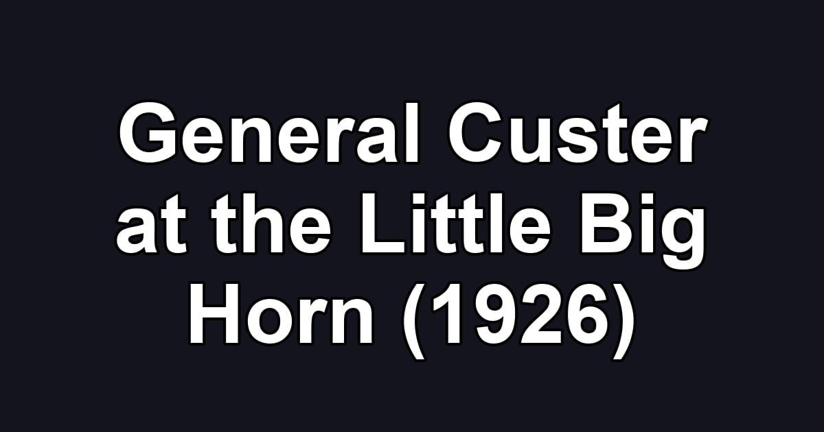 General Custer at the Little Big Horn (1926)