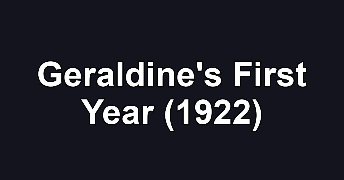 Geraldine's First Year (1922)