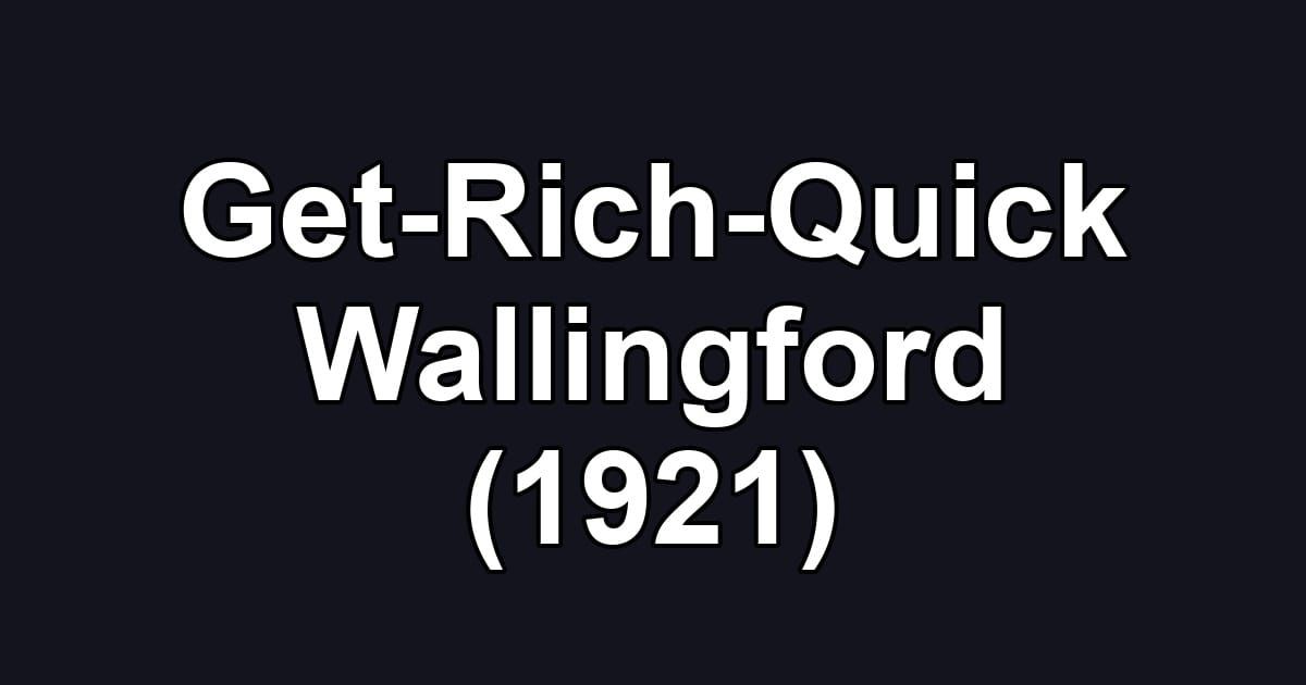 Get-Rich-Quick Wallingford (1921)