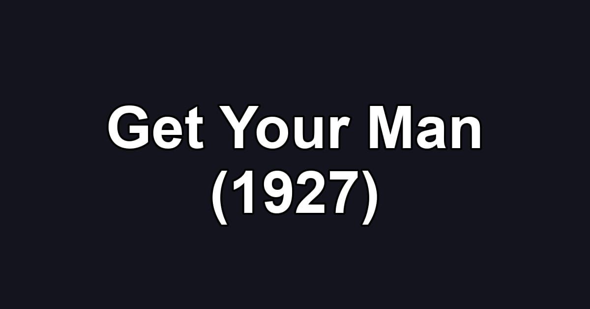 Get Your Man (1927)