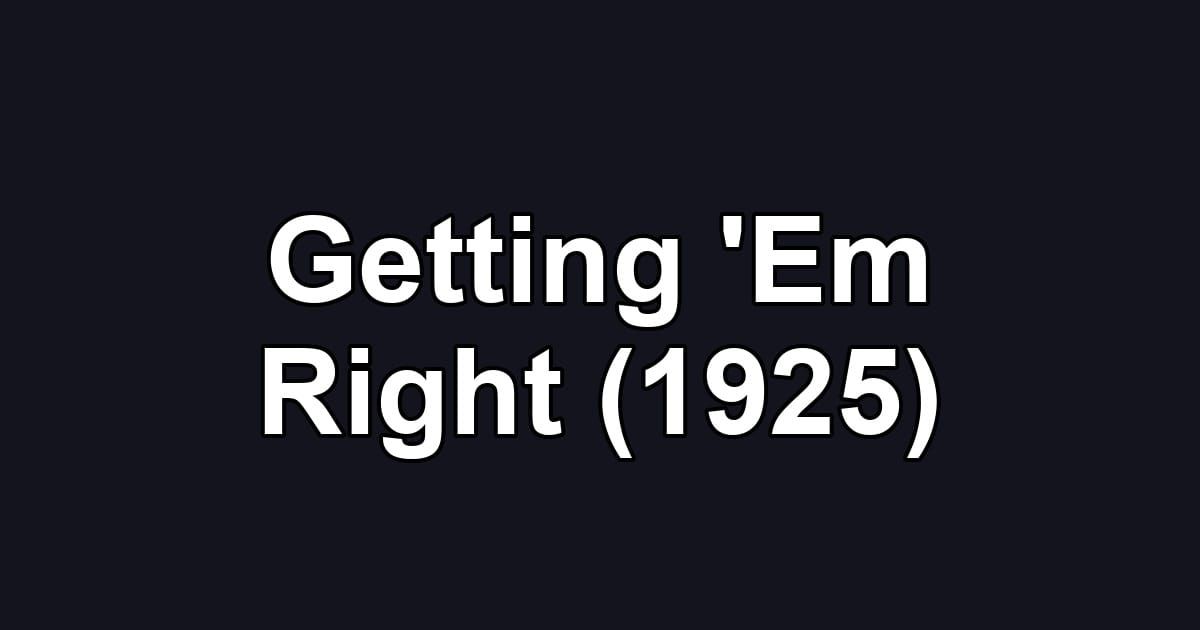 Getting 'Em Right (1925)