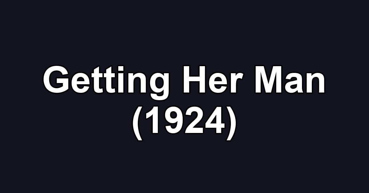 Getting Her Man (1924)