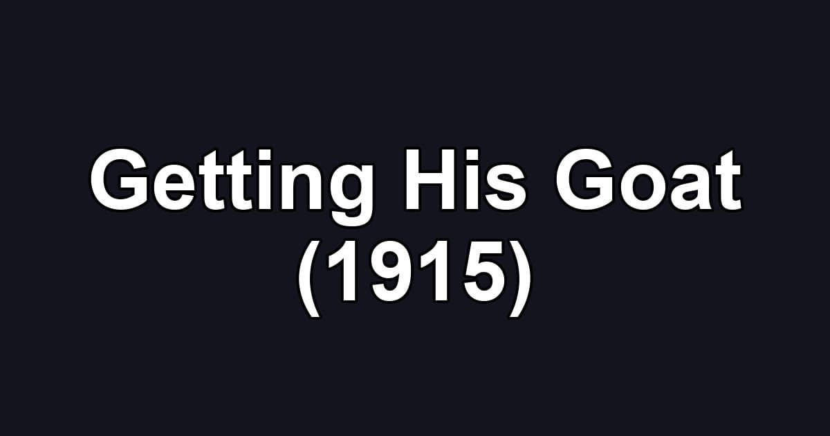 Getting His Goat (1915)