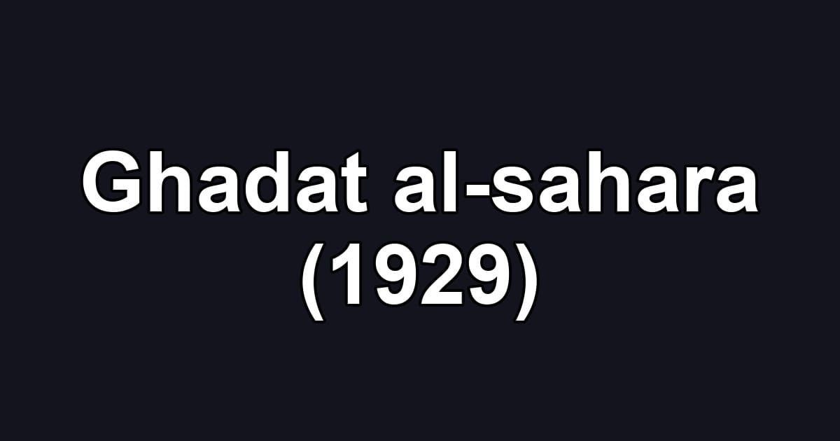 Ghadat al-sahara (1929)