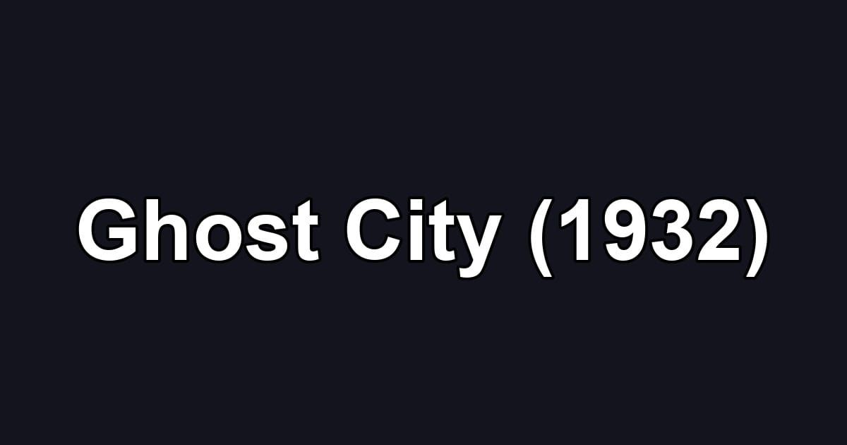 Ghost City (1932)