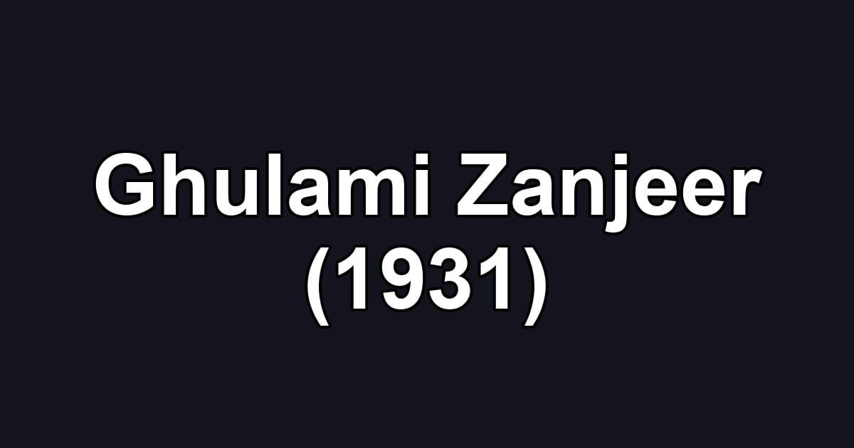 Ghulami Zanjeer (1931)