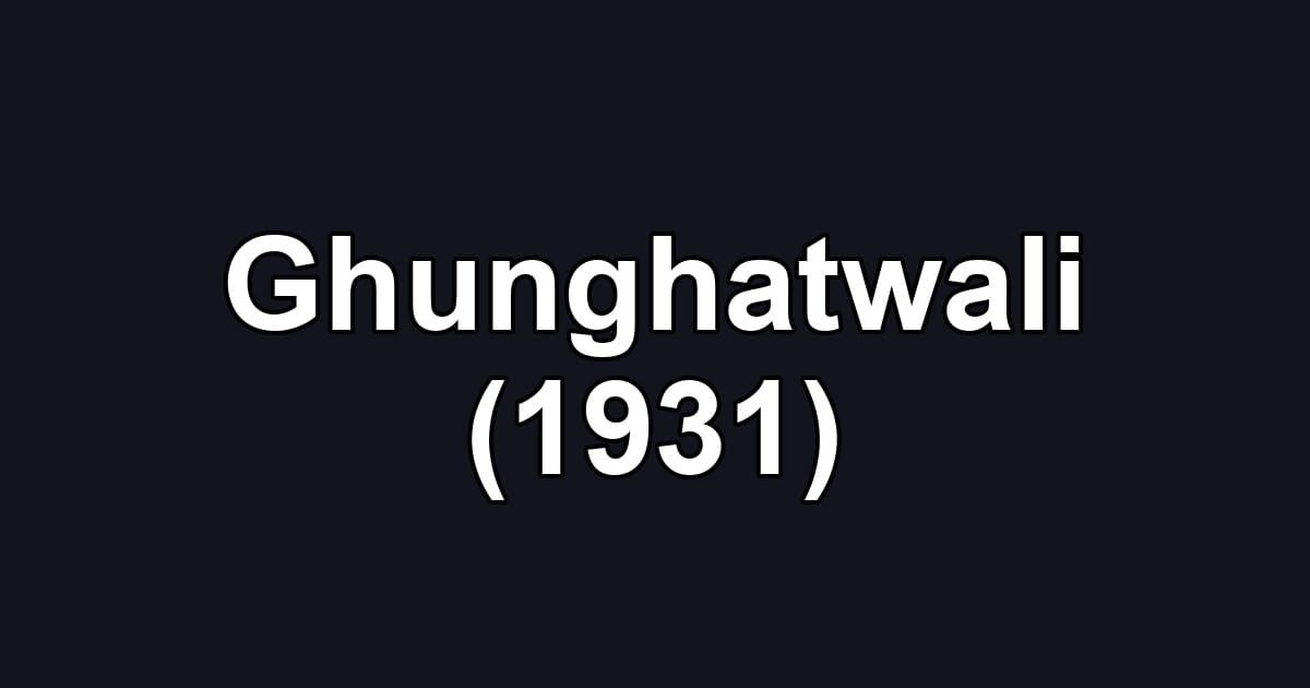 Ghunghatwali (1931)
