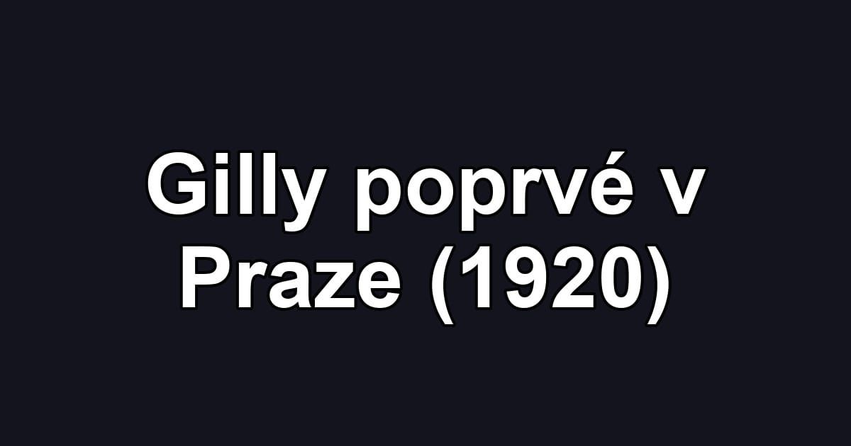 Gilly poprvé v Praze (1920)