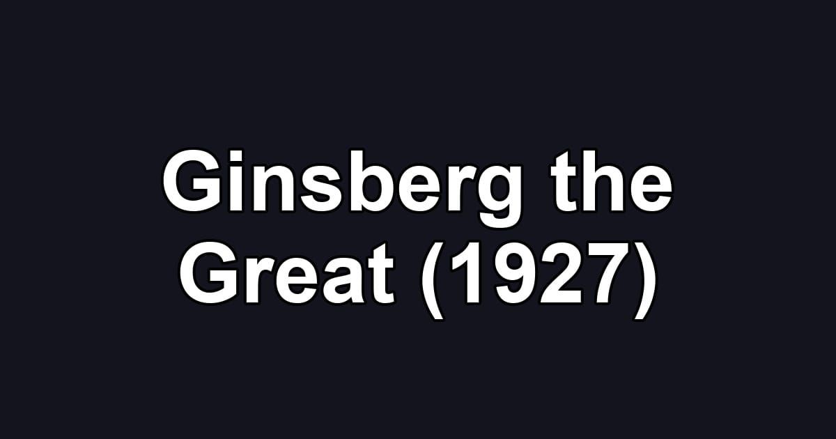 Ginsberg the Great (1927)