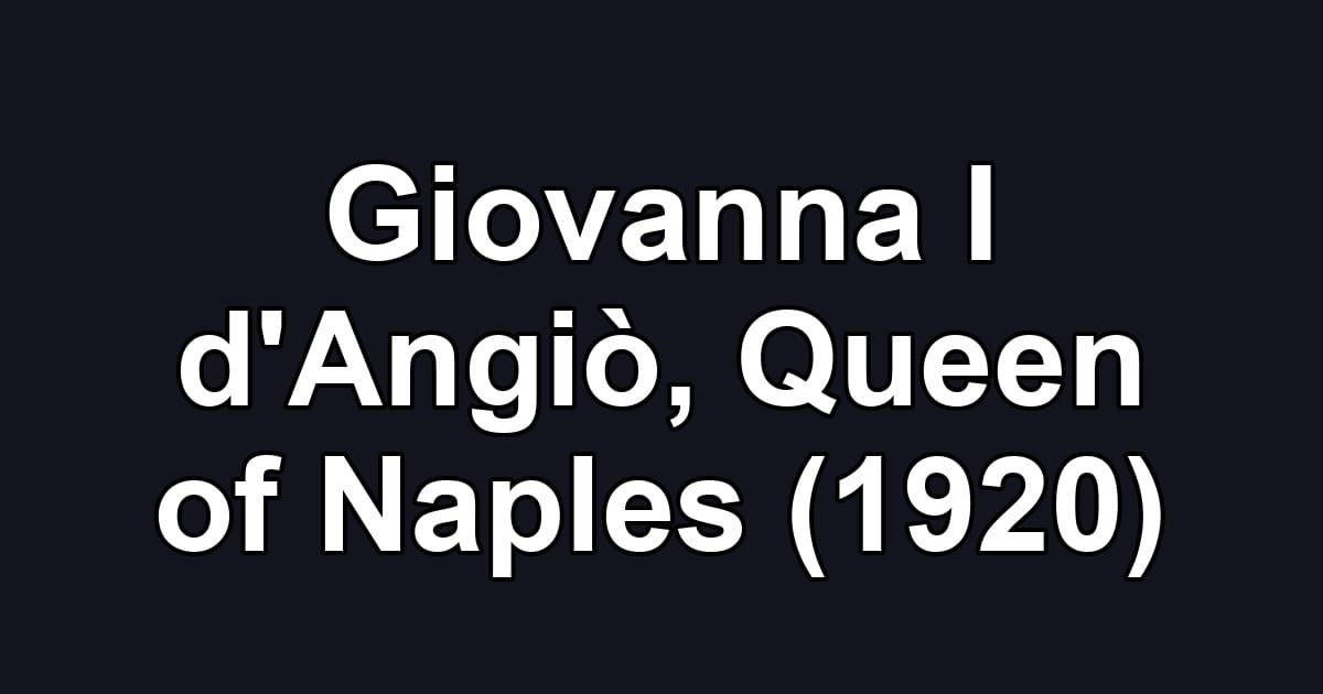 Giovanna I d'Angiò, Queen of Naples (1920)