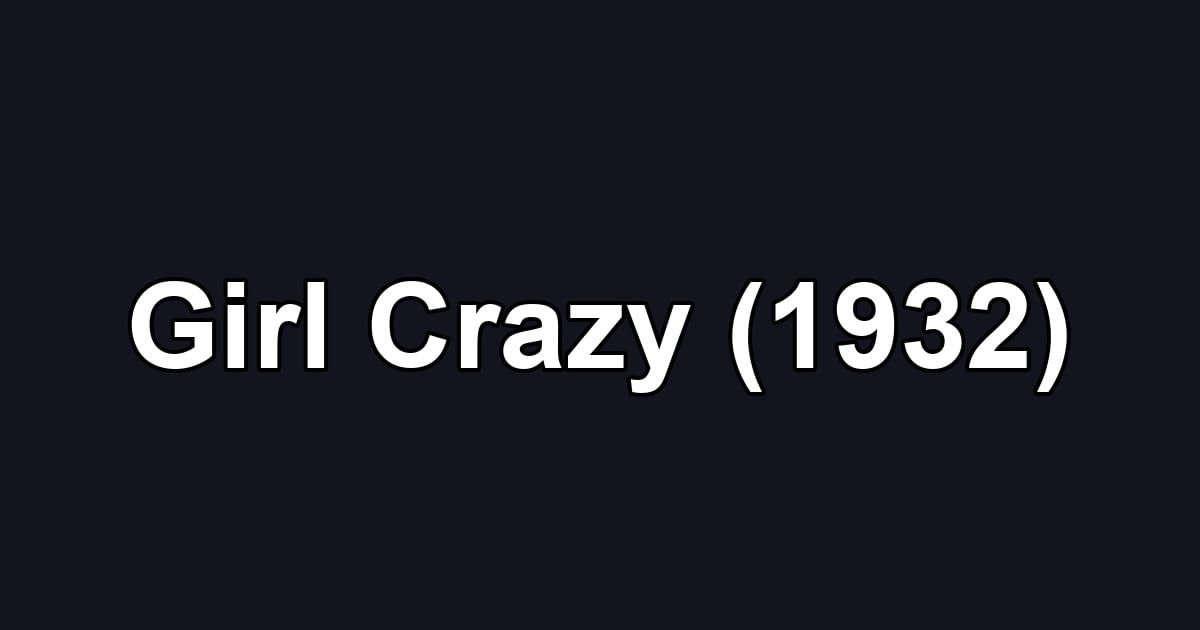 Girl Crazy (1932)