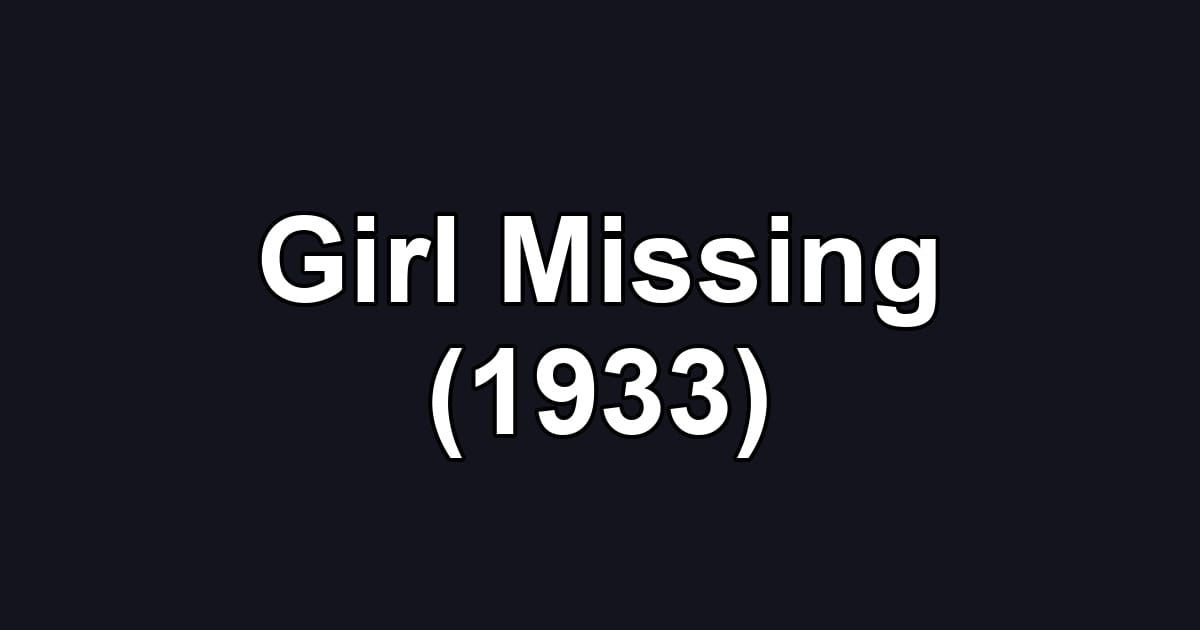 Girl Missing (1933)
