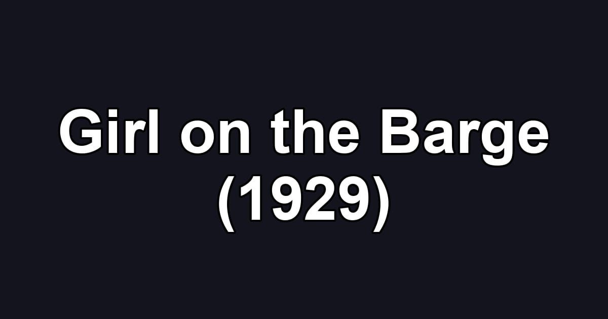 Girl on the Barge (1929)