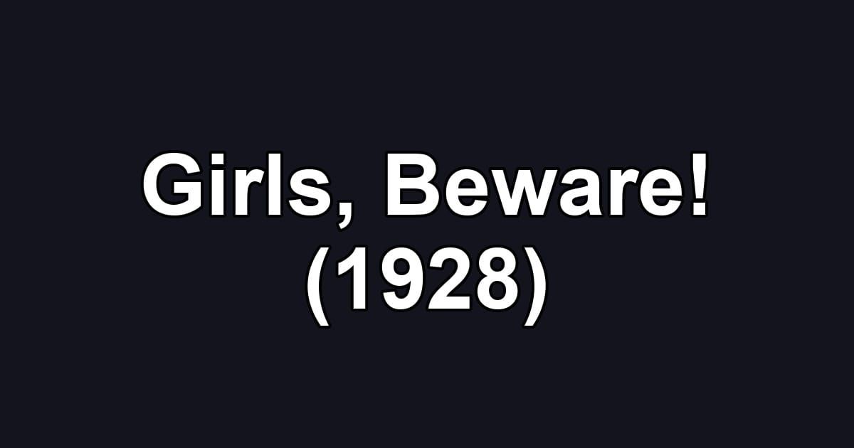 Girls, Beware! (1928)