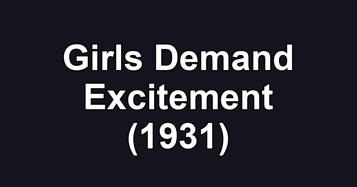Girls Demand Excitement (1931)