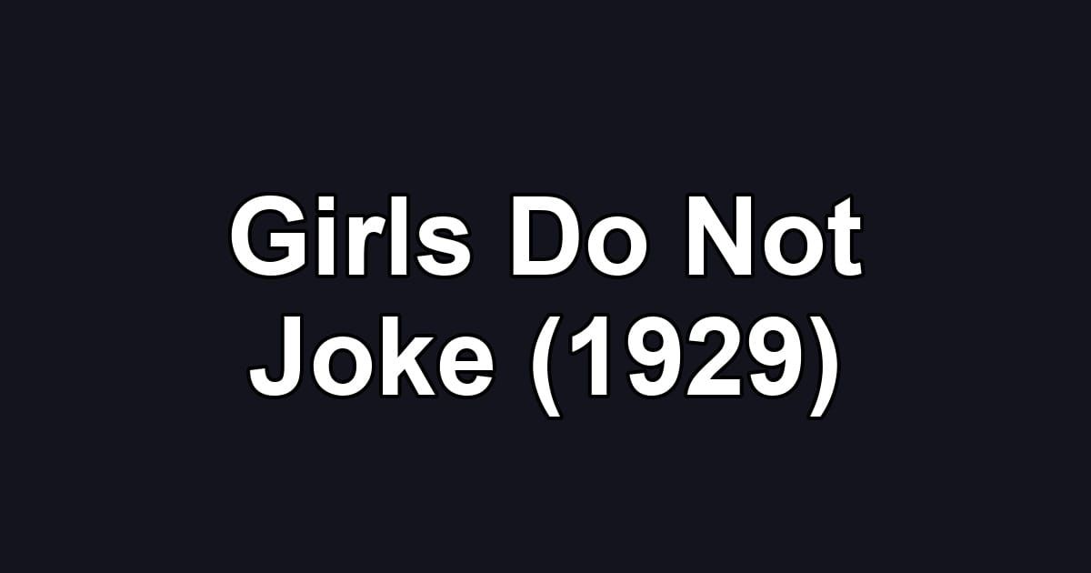 Girls Do Not Joke (1929)