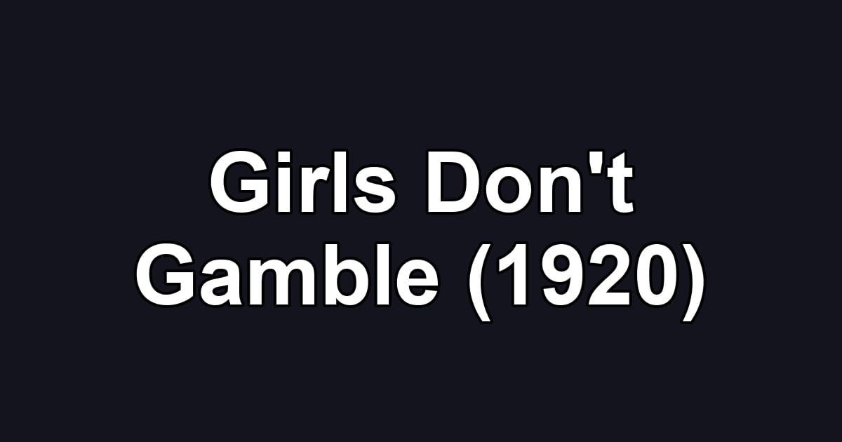 Girls Don't Gamble (1920)