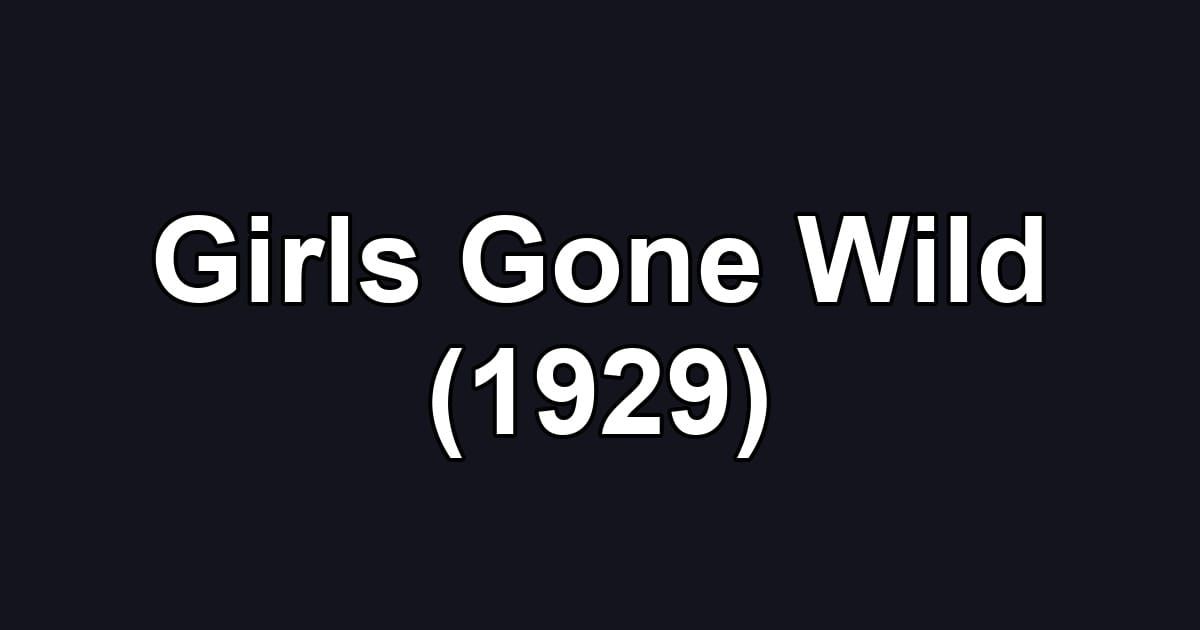 Girls Gone Wild (1929)