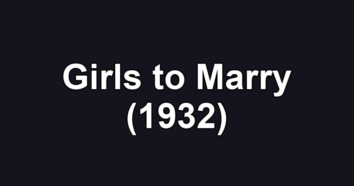 Girls to Marry (1932)