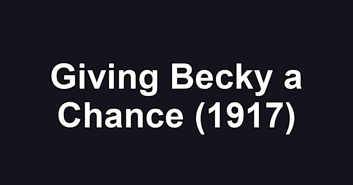 Giving Becky a Chance (1917)