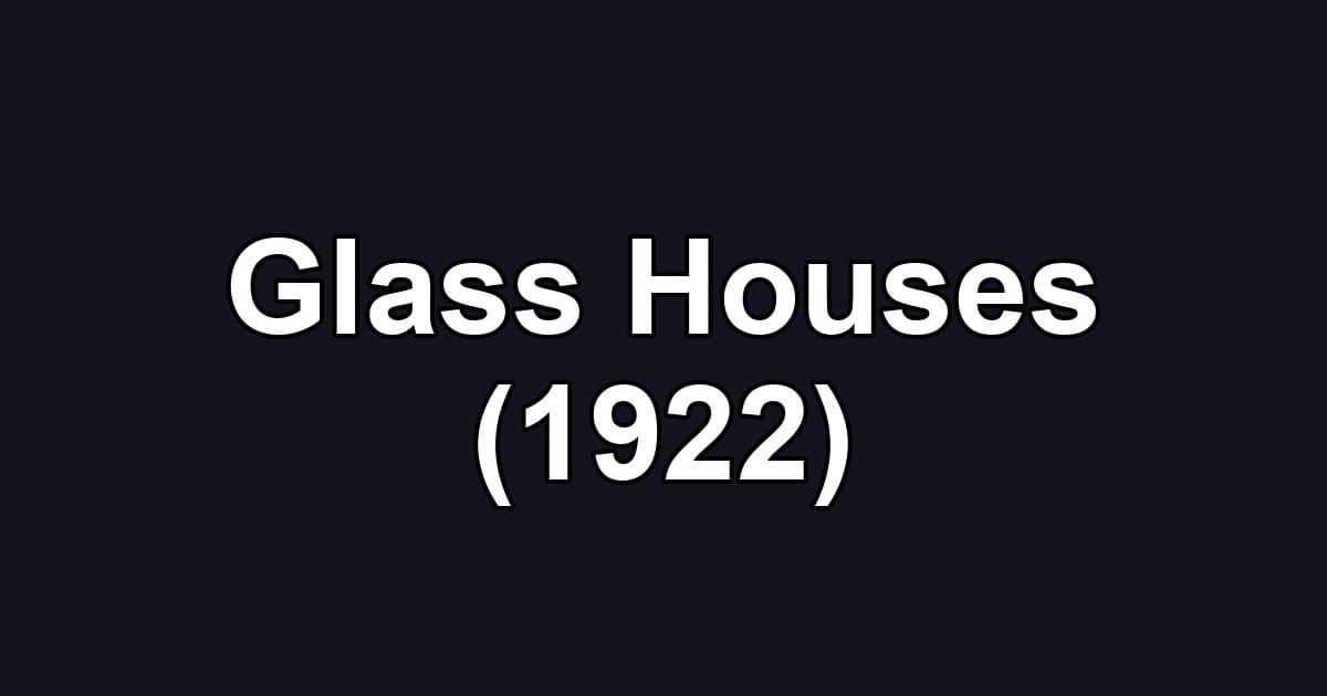 Glass Houses (1922)
