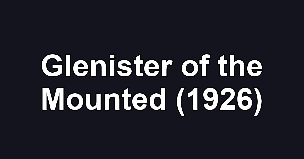 Glenister of the Mounted (1926)