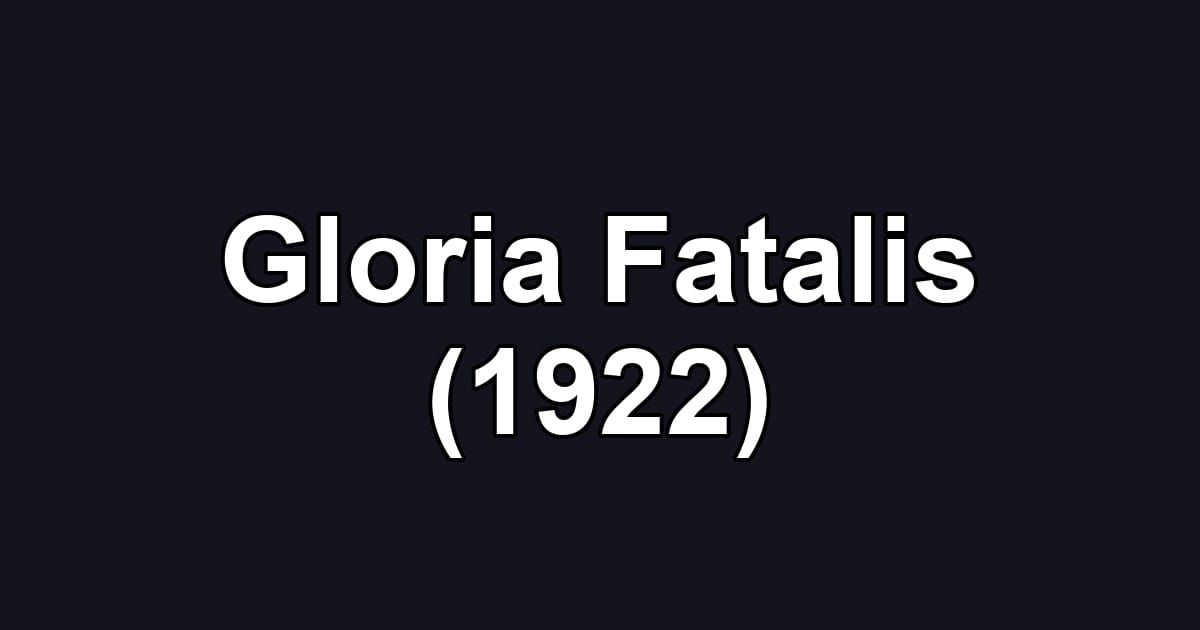 Gloria Fatalis (1922)