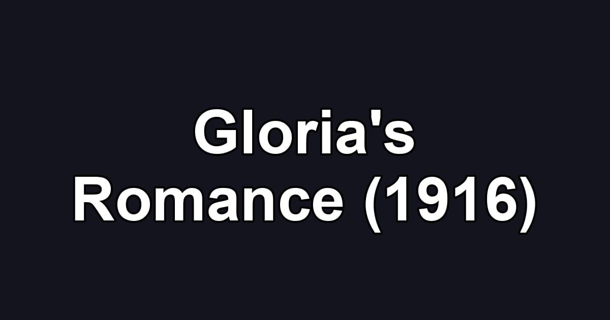 Gloria's Romance (1916)