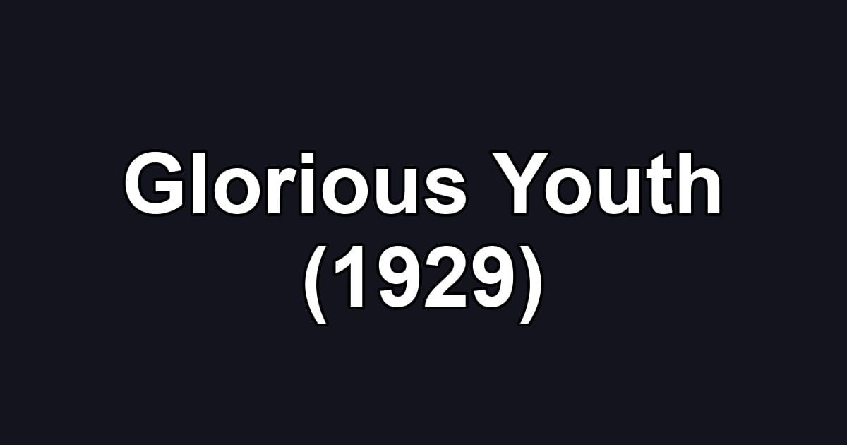 Glorious Youth (1929)