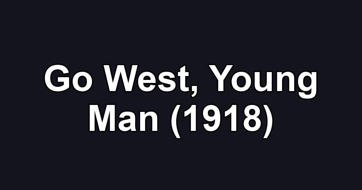 Go West, Young Man (1918)