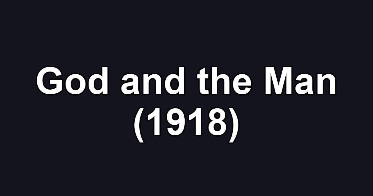 God and the Man (1918)