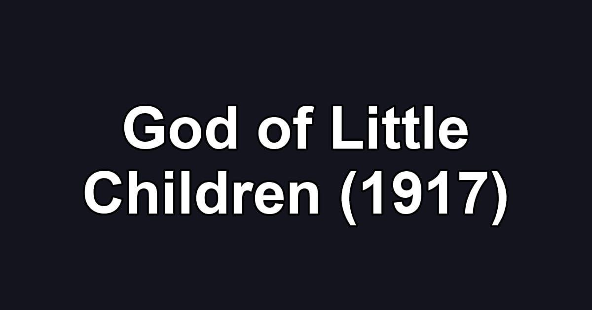 God of Little Children (1917)