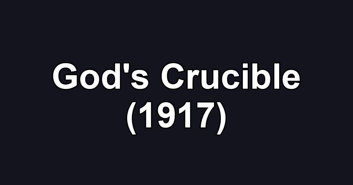 God's Crucible (1917)