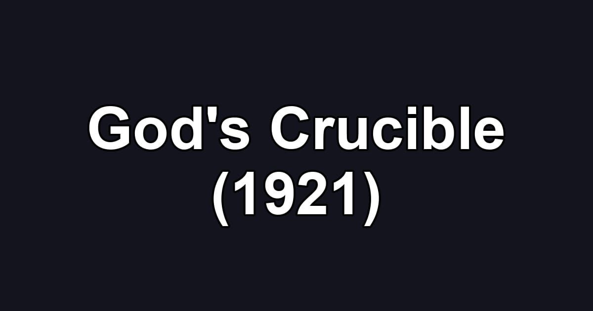 God's Crucible (1921)