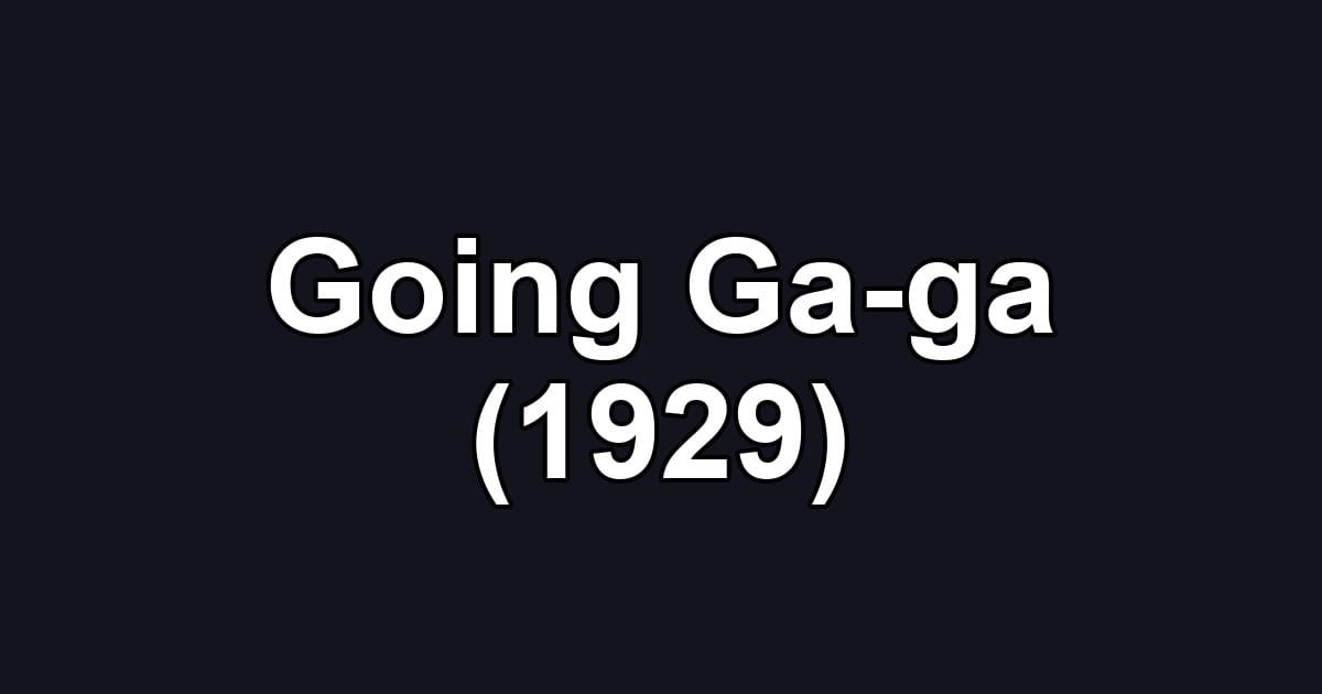 Going Ga-ga (1929)