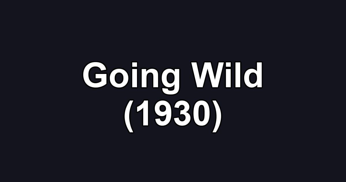 Going Wild (1930)
